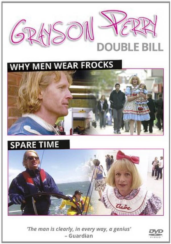 Grayson Perry Double Bill: Why Men Wear Frocks / Spare Time