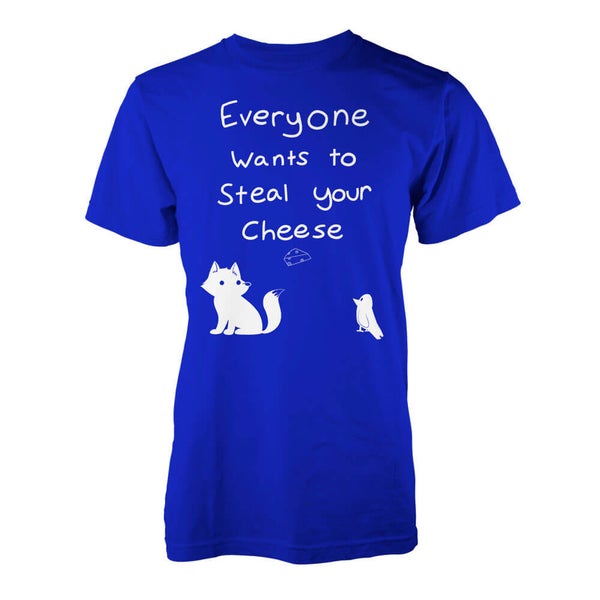 T-Shirt Everyone Wants To Steal Your Cheese -Bleu