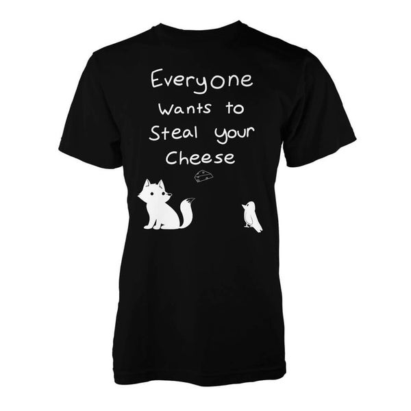 Everyone Wants To Steal Your Cheese T-Shirt