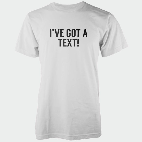 I've Got A Text! Men's White T-Shirt