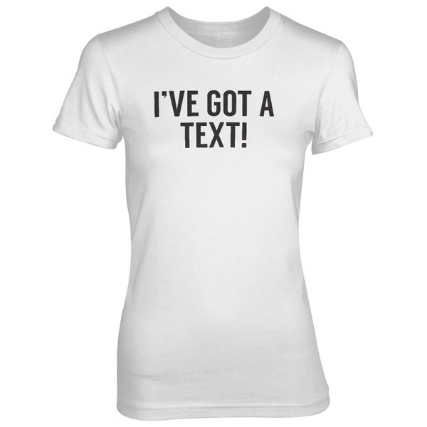 T-Shirt Femme Ive Got A Text ! - Blanc