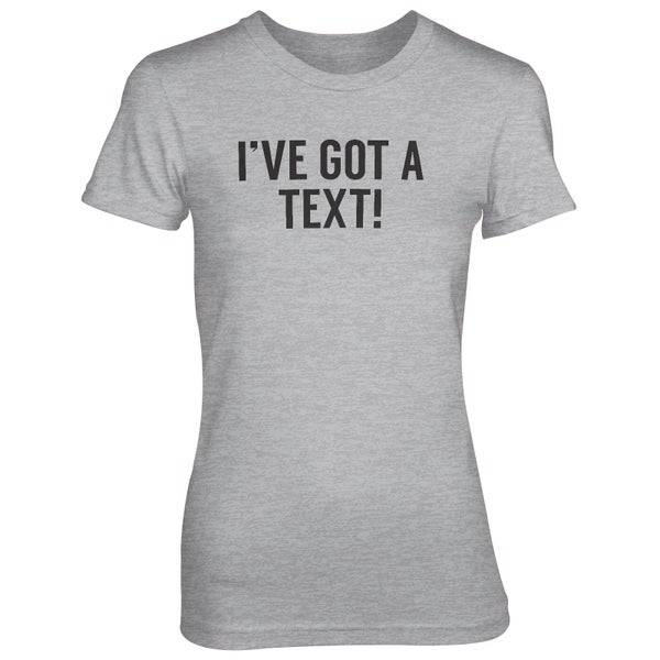 T-Shirt Femme Ive Got A Text ! - Gris