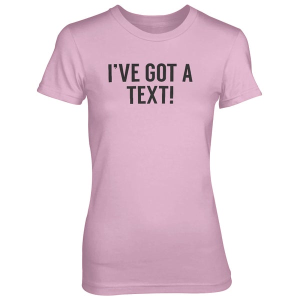 I've Got A Text! Pink T-Shirt