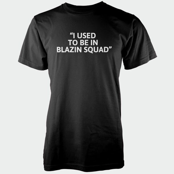 I Used To Be In Blazing Squad Men's Black T-Shirt