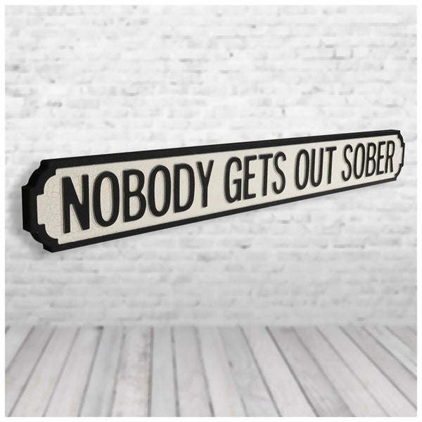 Shh Interiors 'Nobody Gets Out Sober' Vintage Street Sign