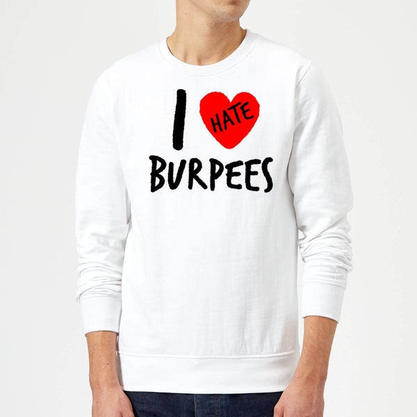 I Hate Burpees Sweatshirt - White