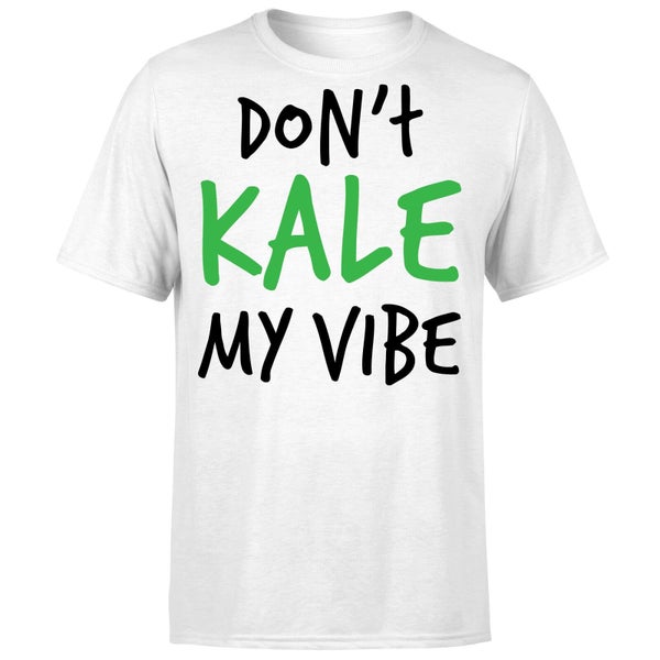 Dont Kale my Vibe T-Shirt - White