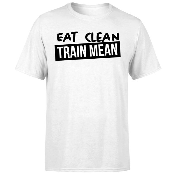Eat Clean Train Mean T-Shirt - White
