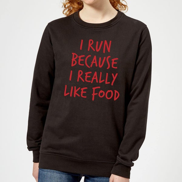 I Run Because I Really Like Food Women's Sweatshirt - Black