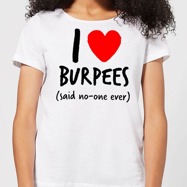I love burpees Women's T-Shirt - White