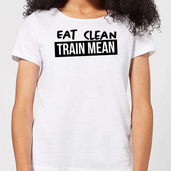 Eat Clean Train Mean Women's T-Shirt - White