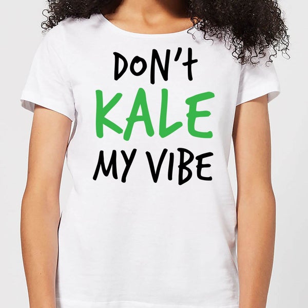 Dont Kale my Vibe Women's T-Shirt - White
