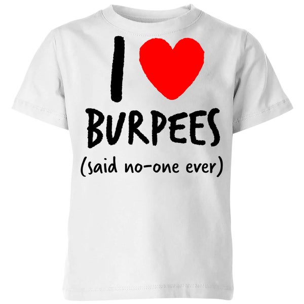 I love burpees Kids' T-Shirt - White