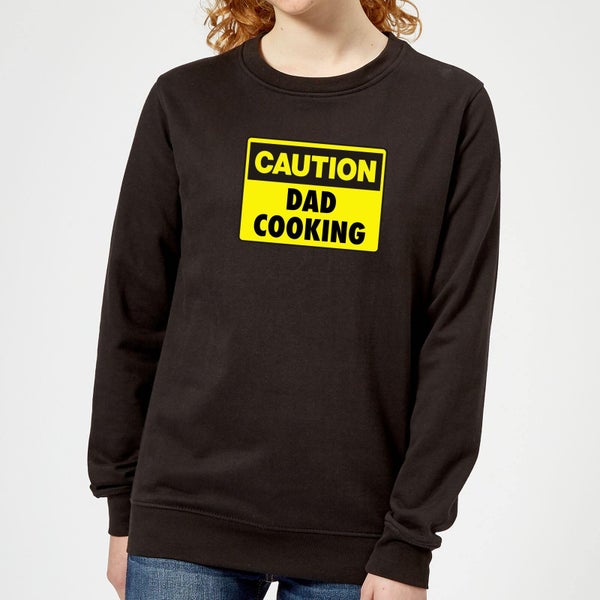 Caution Dad Cooking - Black Womens Sweatshirt