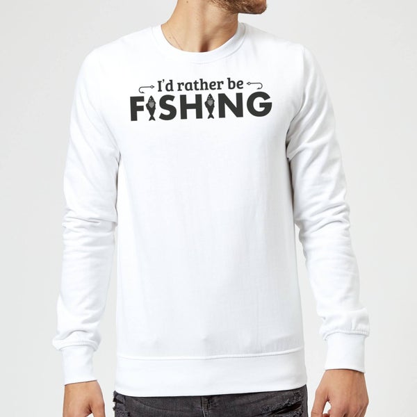 Id Rather be Fishing Sweatshirt - White