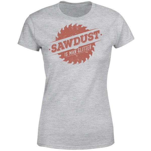 Sawdust is Man Glitter Women's T-Shirt - Grey