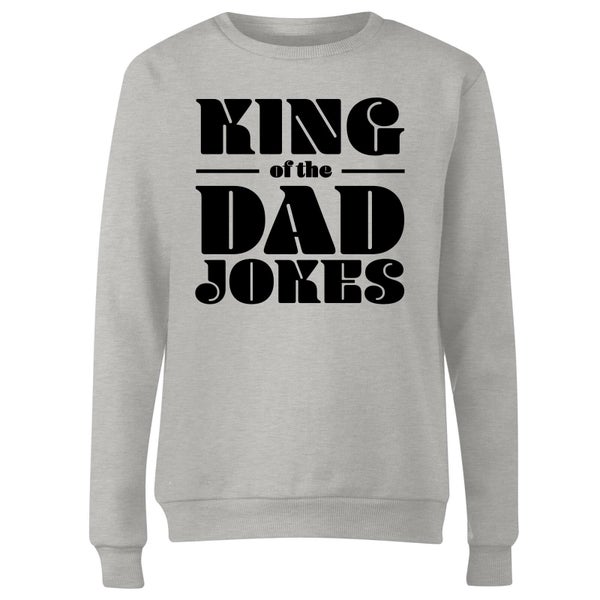 King of the Dad Jokes Women's Sweatshirt - Grey