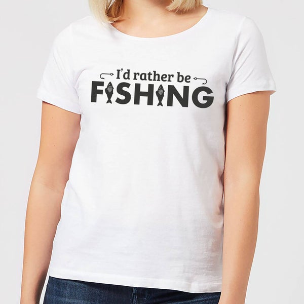 Id Rather be Fishing Women's T-Shirt - White
