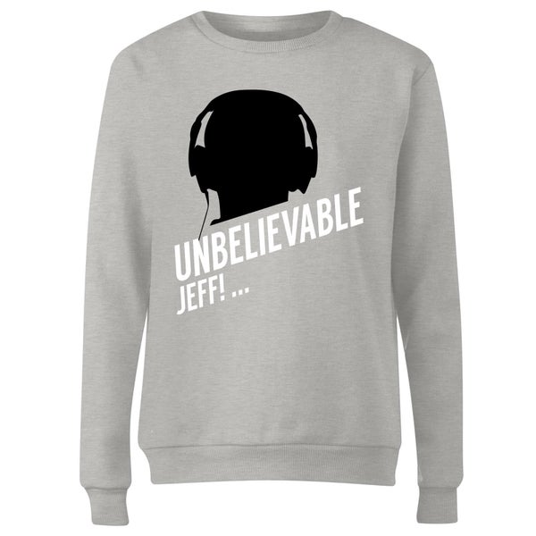 UNBELIEVABLE JEFF! Women's Sweatshirt - Grey