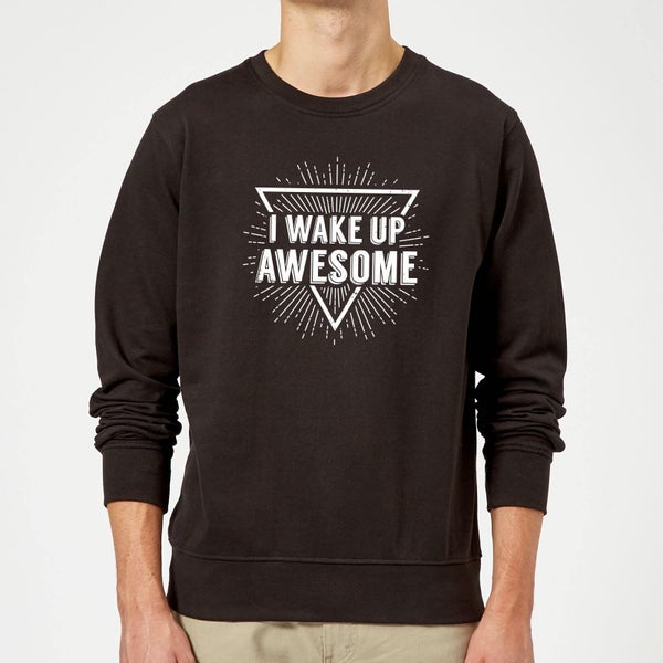 I Wake up Awesome Sweatshirt - Black