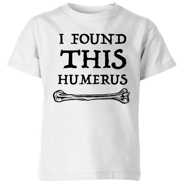 I Found This Humerus Kids T-shirt - White