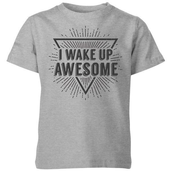 I Wake up Awesome Kids' T-Shirt - Grey