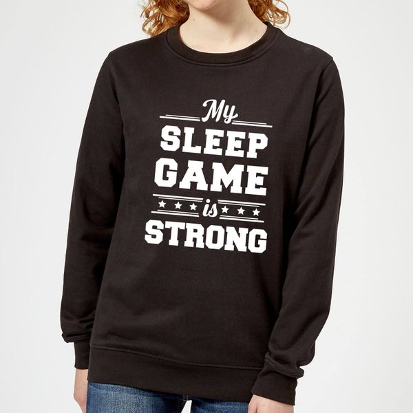 My Sleep Game is Strong Women's Sweatshirt - Black