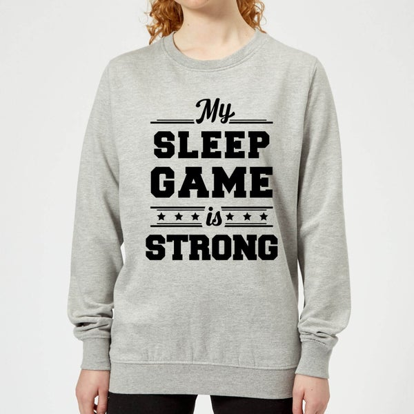 My Sleep Game is Strong Women's Sweatshirt - Grey
