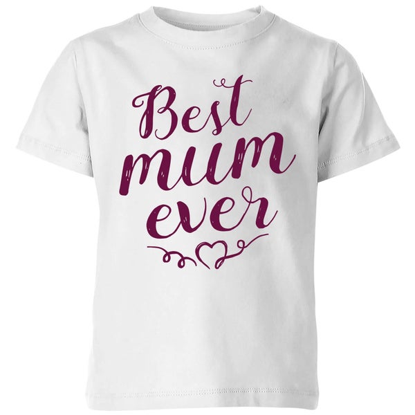 Best Mum Ever Kids' T-Shirt - White