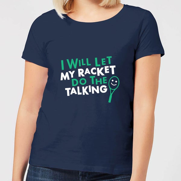 I will let my racket do the talking Dames t-shirt - Navy