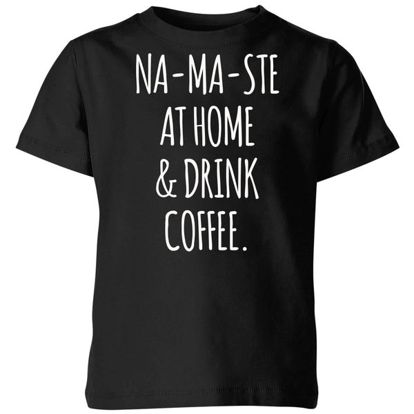 Na-ma-ste at Home and Drink Coffee Kids' T-Shirt - Black