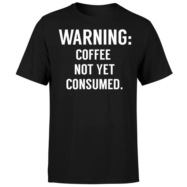 Coffee Not Yet Consumed T-Shirt - Black