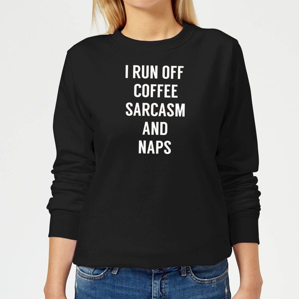 I Run Off Coffee Sarcasm and Naps Women's Sweatshirt - Black
