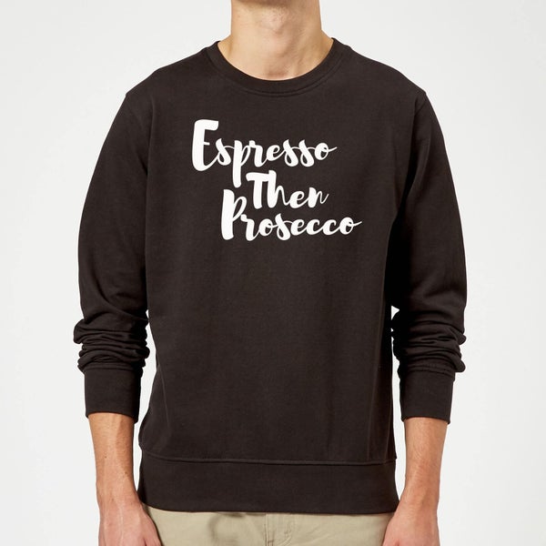 Espresso then Prosecco Sweatshirt - Black
