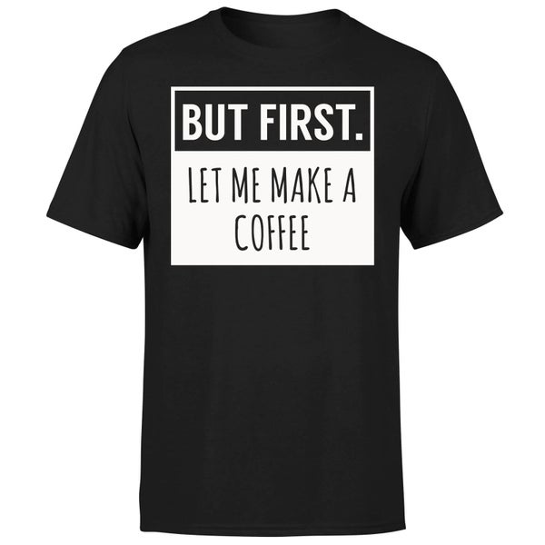 But First Coffee T-Shirt - Black