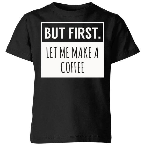 But First Coffee Kids' T-Shirt - Black