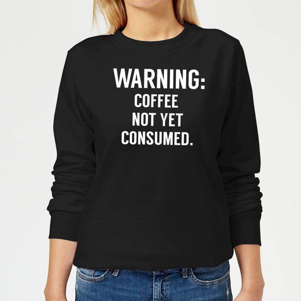 Coffee Not Yet Consumed Women's Sweatshirt - Black