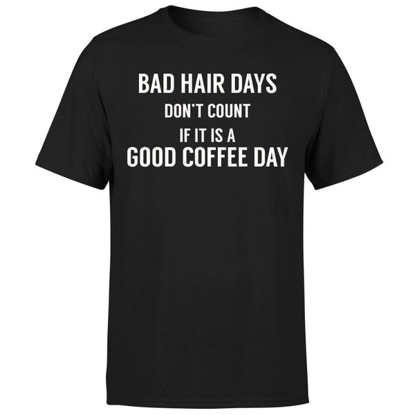 Bad Hair Days Don't Count T-Shirt - Black