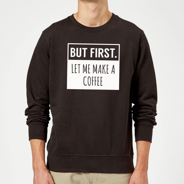 But First Coffee Sweatshirt - Black