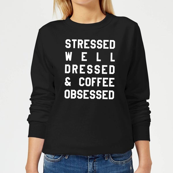 Stressed Dressed and Coffee Obsessed Women's Sweatshirt - Black
