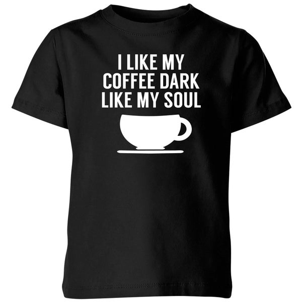 I Like my Coffee Dark Like my Soul Kids' T-Shirt - Black