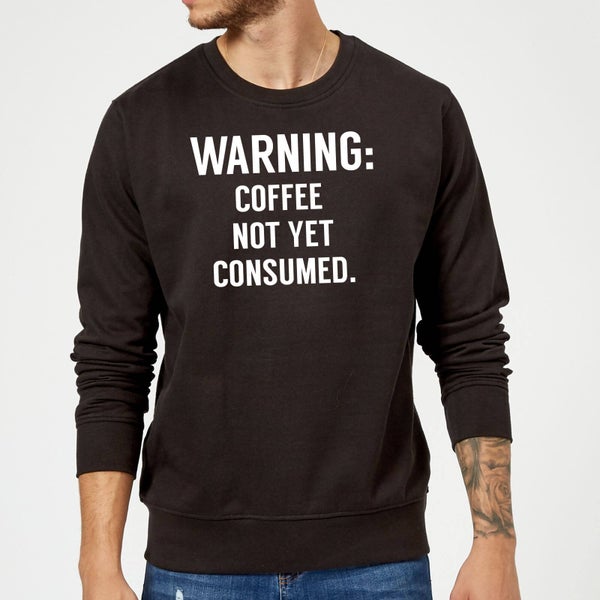 Coffee Not Yet Consumed Sweatshirt - Black