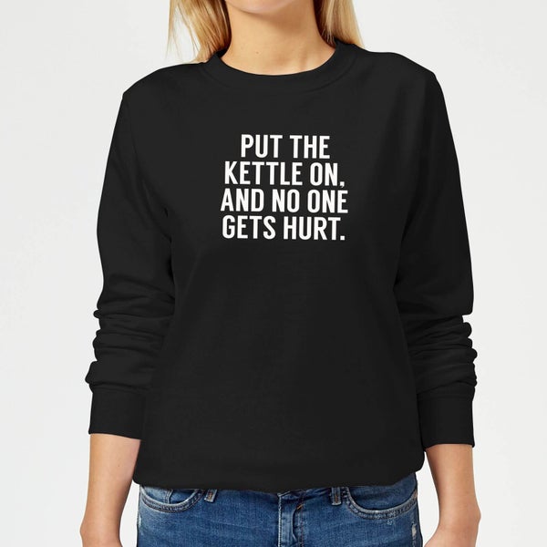 Put the Kettle on and No One Gets Hurt Women's Sweatshirt - Black