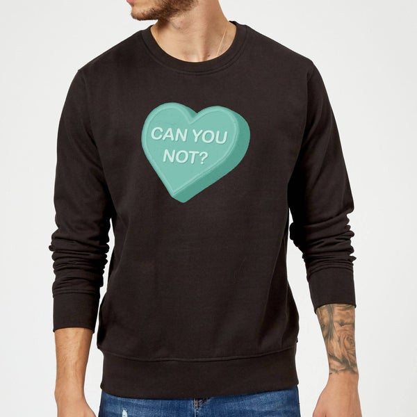 Can You Not Sweatshirt - Black