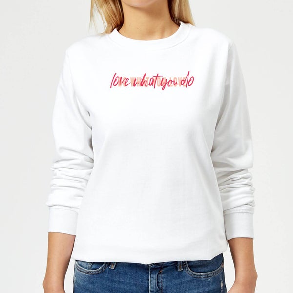 Love What You Do, Do What You Love Frauen Pullover - Weiß