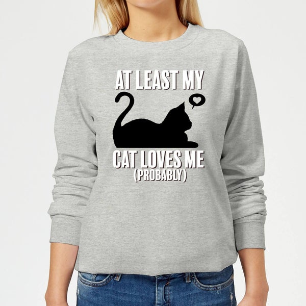 At Least My Cat Loves Me Frauen Pullover - Grau