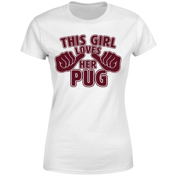This Girl Loves Her Pug Dames T-shirt - Wit
