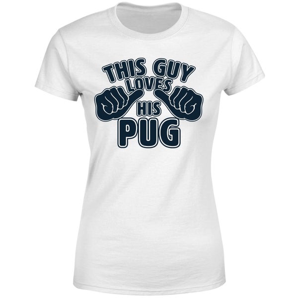 This Guy Loves His Pug Dames T-shirt - Wit