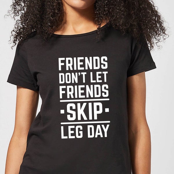 Camiseta para mujer Friends Don't Let Friends Skip Leg Day - Negro