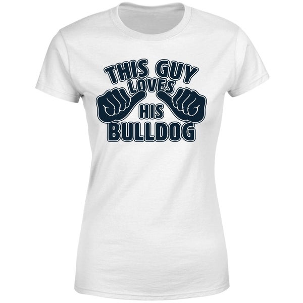 This Guy Loves His Bulldog Dames T-shirt - Wit